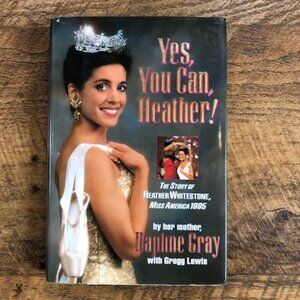 Book: "Yes, You Can Heather! The Story of Heather Whitestone, Miss America 1995"